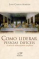 Livro Como liderar pessoas difíceis - João Carlos Almeida